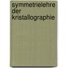 Symmetrielehre der Kristallographie by Rüdiger Borchardt