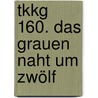Tkkg 160. Das Grauen Naht Um Zwölf door Stefan Wolf