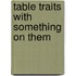 Table Traits With Something On Them