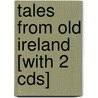 Tales From Old Ireland [with 2 Cds] door Doyle Malachy