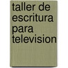 Taller de Escritura Para Television door Lorenzo Vilches