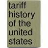 Tariff History Of The United States door Frank William Taussing
