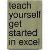 Teach Yourself Get Started In Excel door Stephen Moira