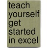 Teach Yourself Get Started In Excel door Stephen Moira
