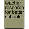 Teacher Research For Better Schools door Southward Et Al