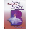 Teaching Beginning Ballet Technique door Gayle Kassing