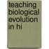 Teaching Biological Evolution In Hi
