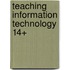 Teaching Information Technology 14+