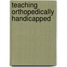 Teaching Orthopedically Handicapped door Onbekend