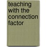 Teaching with the Connection Factor door Joy Straner