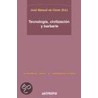 Tecnologia, Civilizacion y Barbarie door Jose Manuel de Cozar