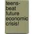 Teens- Beat Future Economic Crisis!