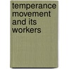 Temperance Movement and Its Workers door Peter Turner Winskill