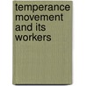 Temperance Movement and Its Workers by Peter Turner Winskill