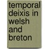 Temporal Deixis in Welsh and Breton