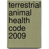 Terrestrial Animal Health Code 2009 by Unknown