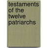 Testaments of the Twelve Patriarchs by W.O.E. (William Oscar Emil) Oesterley