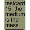 Testcard 15: The Medium is the Mess door Onbekend
