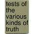 Tests of the Various Kinds of Truth
