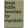 Texas Fiddle Favorites For Mandolin door Joe Carr