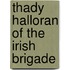Thady Halloran Of The Irish Brigade