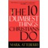 The 10 Dumbest Things Christians Do