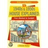 The 1940s And 1950s House Explained by Trevor Yorke