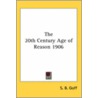 The 20th Century Age Of Reason 1906 door S.B. Goff