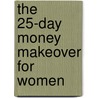 The 25-Day Money Makeover for Women door Francine L. Huff