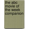 The Abc Movie Of The Week Companion door Michael Karol