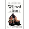 The Adventures of Wilfred and Henri by H.P. Lawrence