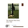 The American Short Story Since 1950 door Kasia Boddy