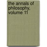 The Annals Of Philosophy, Volume 11 door Onbekend