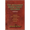 The Antichrist Whom Christ Declared by Raymond Van Zleer