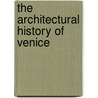 The Architectural History Of Venice by Sarah Quill