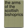 The Arms Of The Scottish Bishoprics door W.T. Lyon