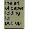 The Art of Paper Folding for Pop-Up by Miyuki Yoshida