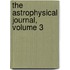 The Astrophysical Journal, Volume 3