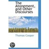 The Atonement, And Other Discourses by Thomas Cooper