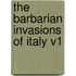 The Barbarian Invasions of Italy V1