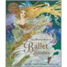 The Barefoot Book Of Ballet Stories by Jane Yolen
