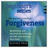 The Beginner's Guide To Forgiveness by Jack Kornfield