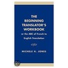 The Beginning Translator's Workbook by Michele H. Jones