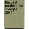 The Best Northeastern Colleges 2011 door Robert Franek