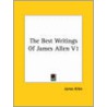 The Best Writings Of James Allen V1 door James Allen