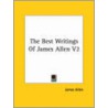 The Best Writings Of James Allen V2 by James Allen