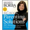 The Big Book of Parenting Solutions by Michele Borba