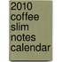 2010 Coffee Slim Notes Calendar