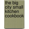 The Big City Small Kitchen Cookbook door Anthony Michael Vitalone