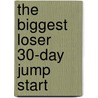 The Biggest Loser 30-Day Jump Start door Melissa Roberson